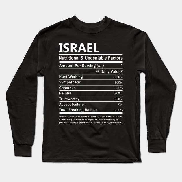 Israel Name T Shirt - Israel Nutritional and Undeniable Name Factors Gift Item Tee Long Sleeve T-Shirt by nikitak4um